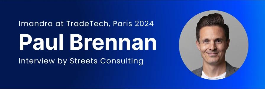 Interview with Paul Brennan at TradeTech, Paris 2024